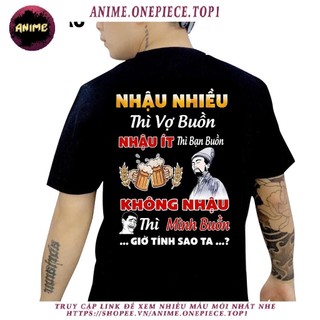 Áo thun in hình - Nhậu nhi.ề.u thì vợ buồn nh.ậ.u ít thì bạn buồn