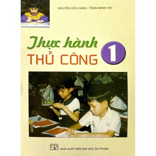Sách - Thực Hành Thủ Công 1 (2017)