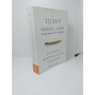 [Phiên Chợ Cũ] Tư duy nhanh và chậm, Daniel Kahneman, 2017, mới 70% (ố vàng) HPB.HCM2011