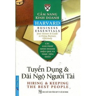 Cẩm nang kinh doanh - tuyển dụng và đãi ngộ người tài - harvard business essentials mới 95% hcm.asb1104