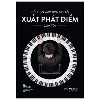 Sách - Giới hạn của bạn chỉ là xuất phát điểm của tôi