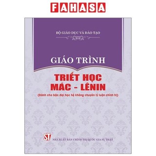 Sách Giáo Trình Triết Học Mác - Lênin (Dành Cho Bậc Đại Học Hệ Không Chuyên Lý Luận Chính Trị)