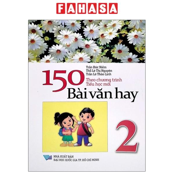 Sách 150 Bài Văn Hay Lớp 2 (Theo Chương Trình Tiểu Học Mới)