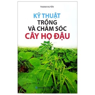 Sách - kỹ thuật trồng và chăm sóc cây họ đậu