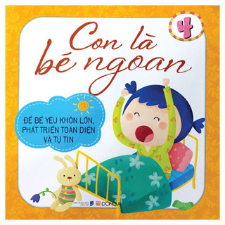 Sách - Con Là Bé Ngoan Tập 4: Để Bé Yêu Khôn Lớn, Phát Triển Toàn Diện Và Tự Tin