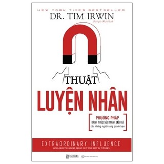 Sách Thuật Luyện Nhân: Phương Pháp Đánh Thức Sức Mạnh Diệu Kì Của Những Người Xung Quanh Bạn