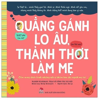 Sách quẳng gánh lo âu, thảnh thơi làm mẹ - cẩm nang chữa lành những nỗi sợ thầm kín cho người mẹ trẻ