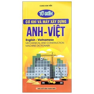 Sách từ điển cơ khí và máy xây dựng anh - việt