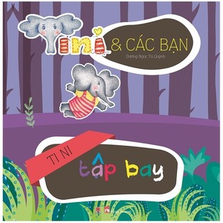 Sách tini và các bạn - ti ni tập bay