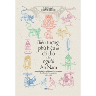  Sách - Biểu tượng phù hiệu và đồ thờ của người An Nam  Gustave Dumoutier   Nhã Nam  