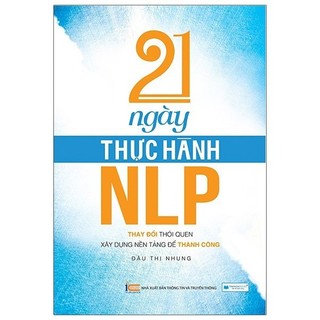 Sách 21 ngày thực hành nlp - thay đổi thói quen, xây dựng nền tảng để thành công