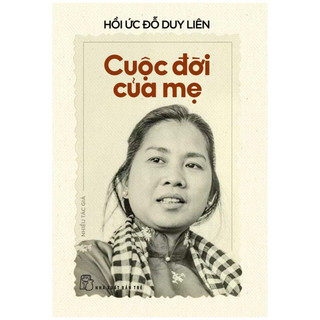 Sách - hồi ức đỗ duy liên - cuộc đời của mẹ () -nxb trẻ