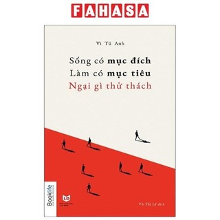 Sách Sống Có Mục Đích, Làm Có Mục Tiêu, Ngại Gì Thử Thách