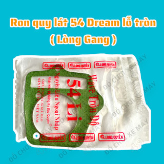 Ron quy lát 54 Dream lỗ tròn ( Lòng Gang )