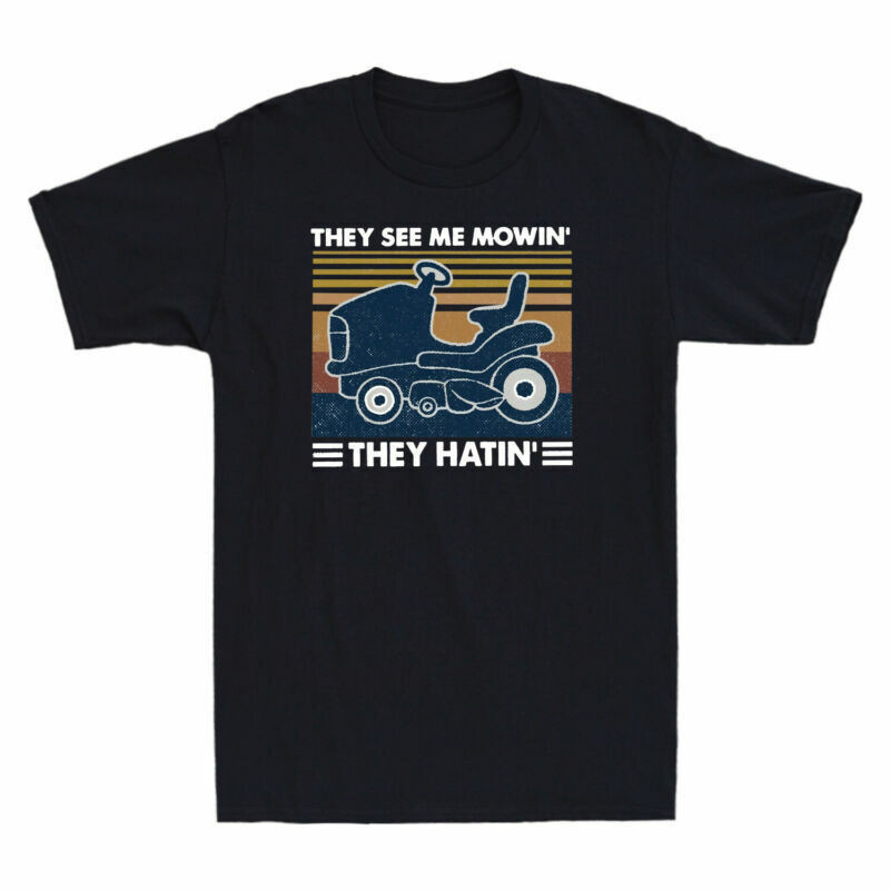 Hatin 'Me They Landscapers Machine Mowin' Áo thun cắt cỏ Họ nhìn thấy bãi cỏ nam