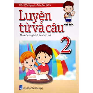 Sách Luyện Từ Và Câu 2 (Theo Chương Trình Tiểu Học Mới)