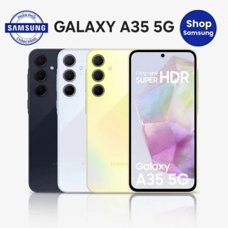  Điện Thoại Samsung Galaxy A35 5G Chính Hãng - Camera 50MP Màn Super AMOLED Pin 5000mAh 