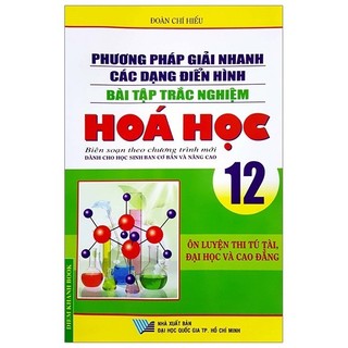 Sách - Phương Pháp Giải Nhanh Các Dạng Điển Hình Bài Tập Trắc Nghiệm Hóa Học 12
