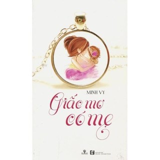 Sách Giấc Mơ Có Mẹ - phương nam book