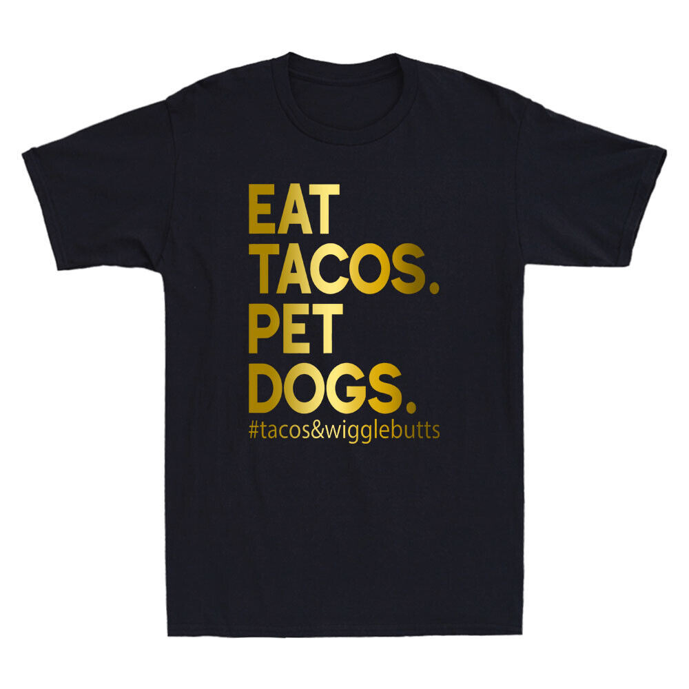 Ăn Tacos Thú Cưng Chó Tacos Và Wigglebutts Trích Dẫn Vui Nhộn Áo Thun Nam Mới Lạ