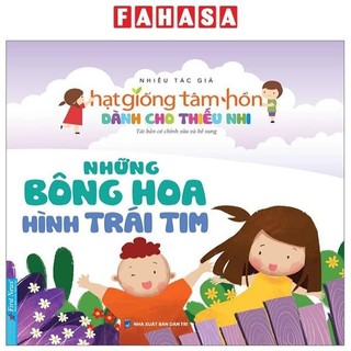 Sách truyện thiếu nhi hạt giống tâm hồn - những bông hoa hình trái tim