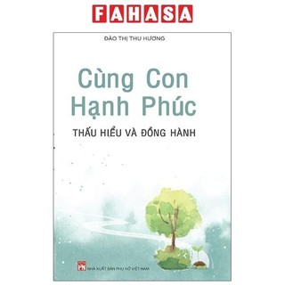 Sách cùng con hạnh phúc - thấu hiểu và đồng hành