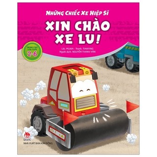 Sách - Những Chiếc Xe Hiệp Sĩ: Xin Chào Xe Lu! (Tái Bản 2019)
