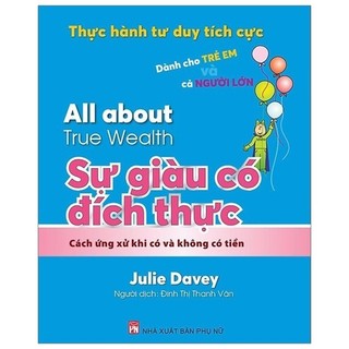 Sách - thực hành tư duy tích cực: all about true wealth - sự giàu có đích thực
