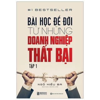 Sách - Bài Học Để Đời Từ Những Doanh Nghiệp Thất Bại - Tập 1