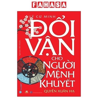 Sách Đổi Vận Cho Người Mệnh Khuyết - Quyển Xuân Hạ (Tái Bản)