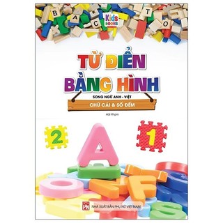 Sách - Từ Điển Bằng Hình Chữ Cái Và Số Đếm (Song Ngữ Anh - Việt)