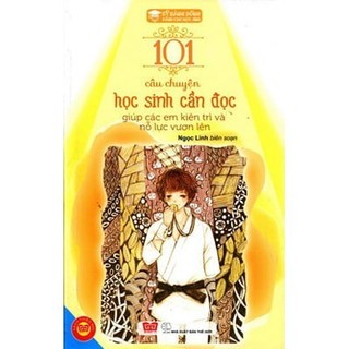 Sách - kỹ năng sống - 101 câu chuyện học sinh cần đọc giúp các em kiên trì và nỗ lực vươn lên