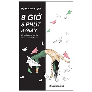 Sách - 8 Giờ 8 Phút 8 Giây - Tiểu Thuyết Phóng Tác Từ Sự Thật Của Những Con Tim Phi Giới Tính