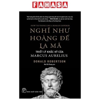 Sách Nghĩ Như Hoàng Đế La Mã: Triết Lý Khắc Kỷ Của Marcus Aurelius