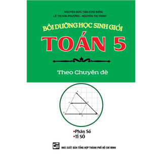 Sách Toán 5 - Bồi Dưỡng Học Sinh Giỏi Theo Chuyên Đề (Phân Số - Tỉ Số)