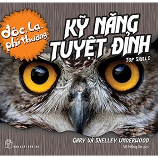 Sách - Độc, Lạ, Phi Thường - Kỹ Năng Tuyệt Đỉnh