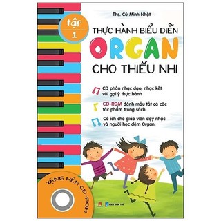 Sách - Thực Hành Biểu Diễn Organ Cho Thiếu Nhi – Tập 1