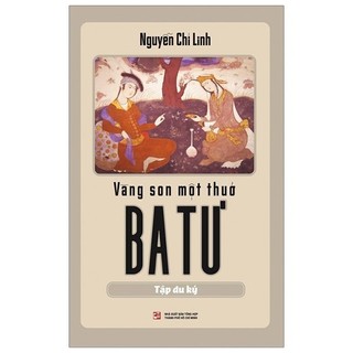 Sách - Vàng Son Một Thuở Ba Tư (Tập Du Ký)