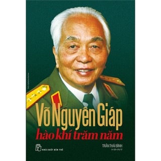 Sách - Võ Nguyên Giáp - Hào Khí Trăm Năm - NXB Trẻ