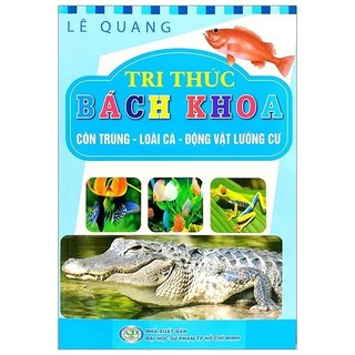 Sách - tri thức bách khoa - côn trùng, loài cá, động vật lưỡng cư