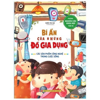 Sách - phòng nghiên cứu khoa học thú vị - bí ẩn của những đồ gia dụng - các sản phẩm công nghệ trong cuộc sống
