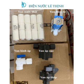 Van từ- Van áp cao- Van áp thấp - Van bình áp- Cút van áp thấp- Van xả nước thải- Van máy lọc nước RO