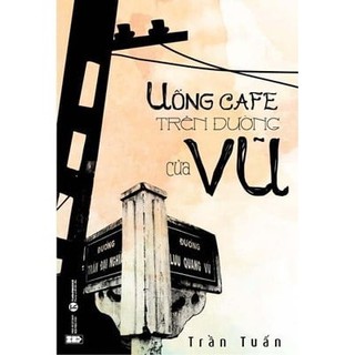 Sách Uống Cafe Trên Đường Của Vũ