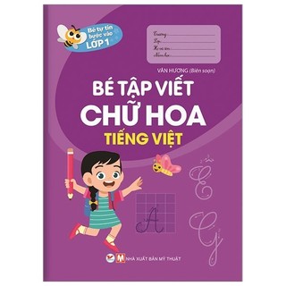 Sách Bé Tự Tin Vào Lớp 1 - Bé Tập Viết Chữ Hoa Tiếng Việt