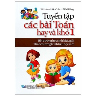 Sách - Tuyển Tập Các Bài Toán Hay Và Khó 1 (Bồi Dưỡng Học Sinh Khá, Giỏi Theo Chương Trình Tiểu Học Mới)