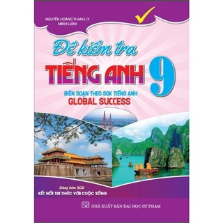 Sách - Đề Kiểm Tra Tiếng Anh Lớp 9 (Dùng Kèm SGK Kết Nối Tri Thức Với Cuộc Sống)