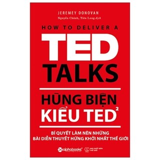 Sách - hùng biện kiểu ted 2 - bí quyết làm nên những bài diễn thuyết hứng khởi nhất thế giới