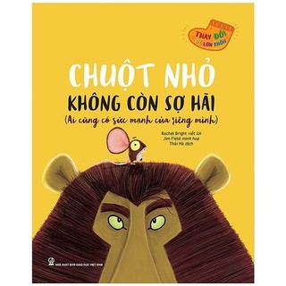 Sách - thay đổi để lớn khôn - chuột nhỏ không còn sợ hãi
