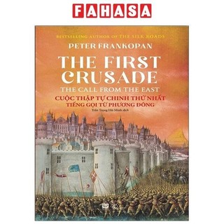 Sách cuộc thập tự chinh thứ nhất - tiếng gọi từ phương đông - the first crusade: the call from the east
