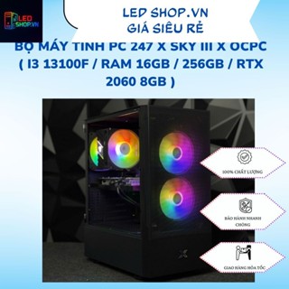  PC 247 x SKY III x OCPC   i3 13100F   Ram 16GB   256GB   RTX 2060 8GB   - Hàng chính hãng bảo hành 36 tháng 